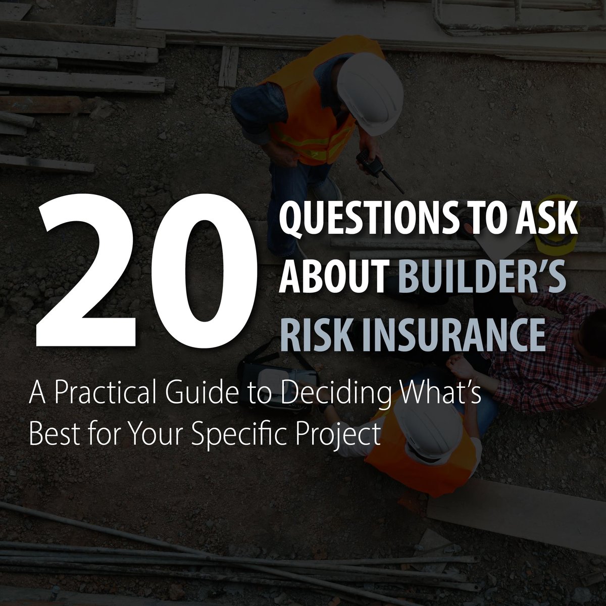 Builders Rislk 20 Questions to Ask Before Deciding on Builder's Risk Insurance